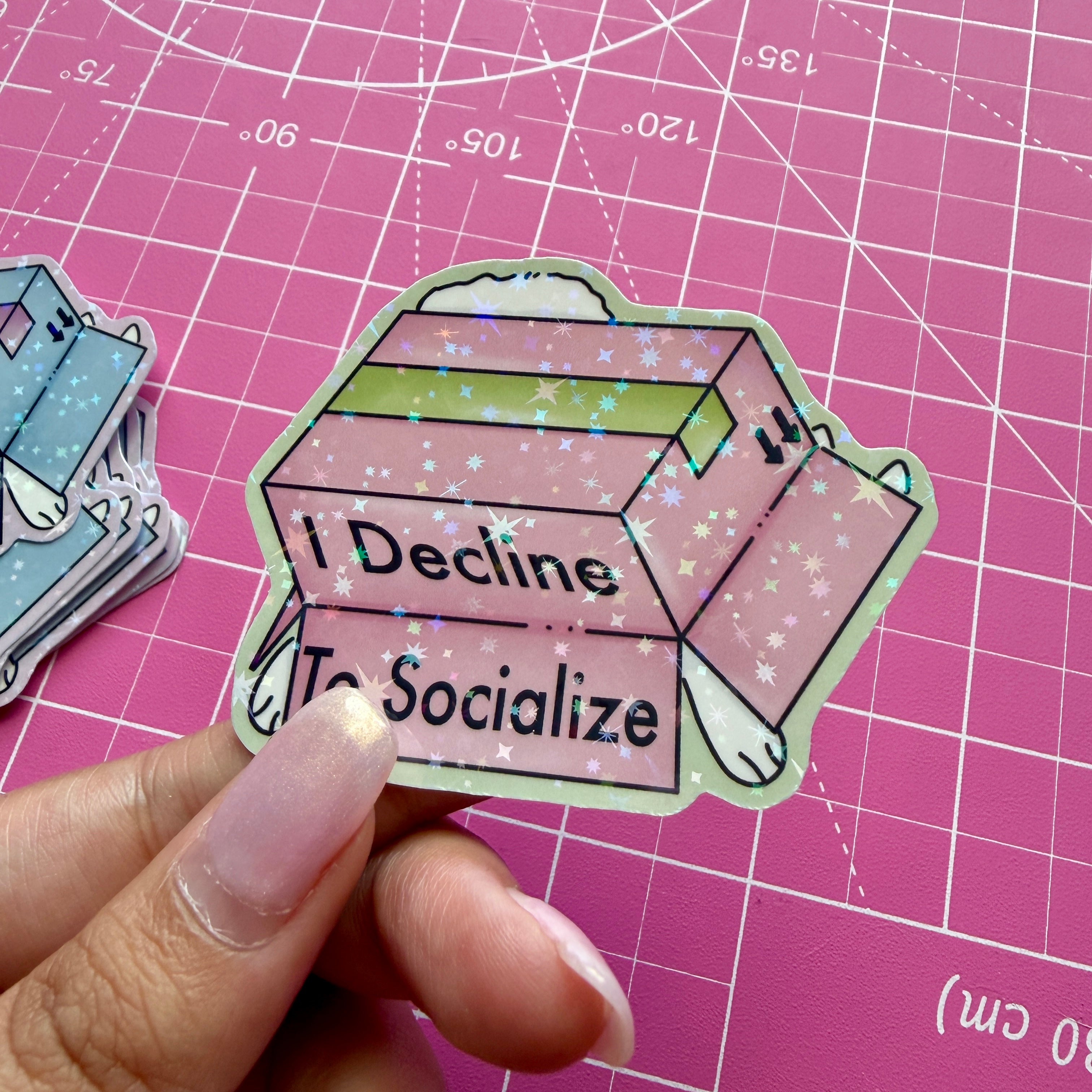 I Decline to Socialize  Sticker | Waterproof Holographic Sticker